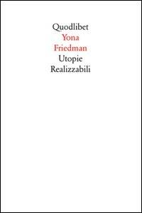 Utopie realizzabili - Yona Friedman - copertina