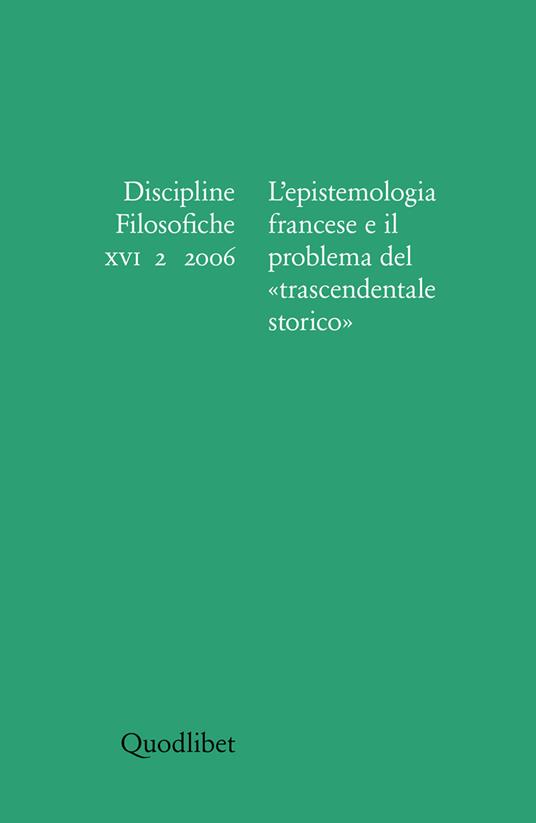 Discipline filosofiche (2006). Ediz. illustrata. Vol. 2: L'epistemologia francese e il problema del trascendentale storico. - copertina