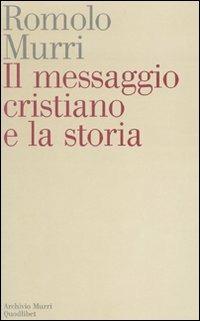 Il messaggio cristiano e la storia - Romolo Murri - copertina