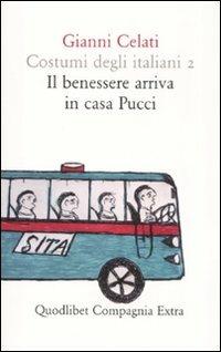 Costumi degli italiani. Vol. 2: Il benessere arriva in casa Pucci. - Gianni Celati - copertina