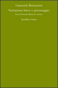 Narrazione breve e personaggio. Tozzi, Pirandello, Bilenchi, Calvino - Giancarlo Bertoncini - copertina