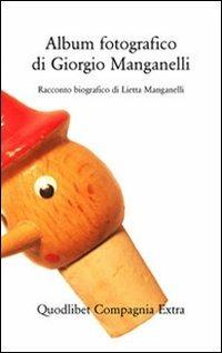 Album fotografico di Giorgio Manganelli. Racconto biografico - Lietta Manganelli - copertina