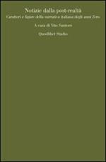Notizie dalla post-realtà. Caratteri e figure della narrativa italiana degli anni Zero