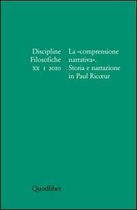 Discipline filosofiche (2010). Vol. 1: La «comprensione narrativa». Storia e narrazione in Paul Ricoeur. - copertina
