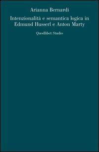 Intenzionalità e semantica logica in Edmund Husserl e Anton Marty - Arianna Bernardi - copertina