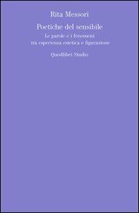 Poetiche del sensibile. Le parole e i fenomeni tra esperienza esteticae figurazione - Rita Messori - copertina