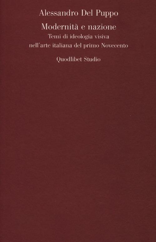 Modernità e nazione. Temi di ideologia visiva nell'arte italiana del primo Novecento - Alessandro Del Puppo - copertina