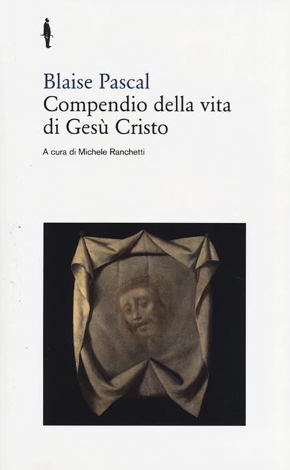 Compendio della vita di Gesù Cristo - Blaise Pascal - copertina