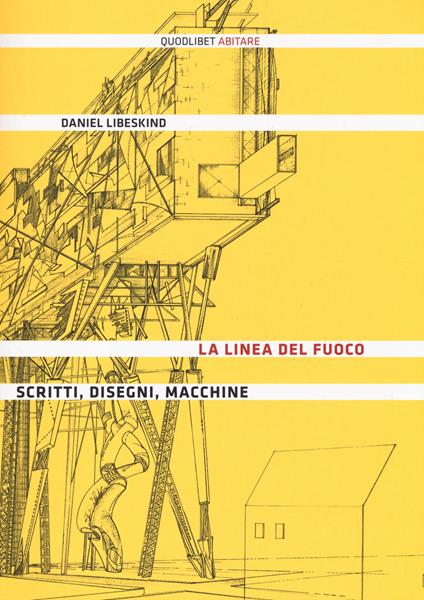 La linea del fuoco. Scritti, disegni, macchine - Daniel Libeskind - copertina