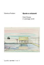 Quote e orizzonti. Carlo Scarpa e i paesaggi veneti. Ediz. illustrata