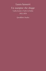Un margine che sfugge. Carla Lonzi e l'arte in Italia (1955-1970)