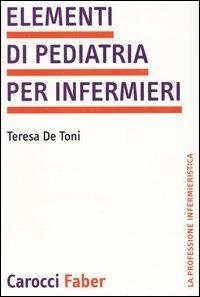 Elementi di pediatria per infermieri - Teresa De Toni - copertina