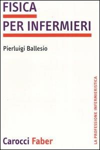 Fisica per infermieri - Pierluigi Ballesio - copertina