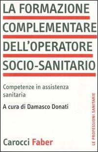 La formazione complementare dell'operatore socio-sanitario. Competenze in assistenza sanitaria - copertina