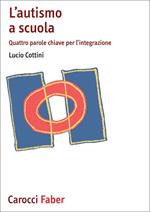 L'autismo a scuola. Quattro parole chiave per l'integrazione