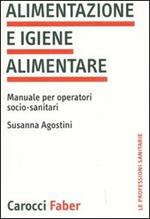 Alimentazione e igiene alimentare. Manuale per operatori socio-sanitari