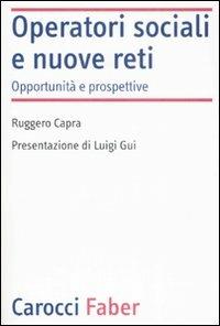 Operatori sociali e nuove reti. Opportunità e prospettive -  Ruggero Capra - copertina