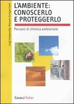 L' ambiente: conoscerlo e proteggerlo. Percorsi di chimica ambientale