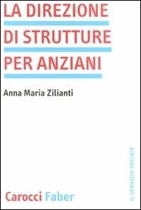 La direzione di strutture per anziani -  Anna M. Zilianti - copertina