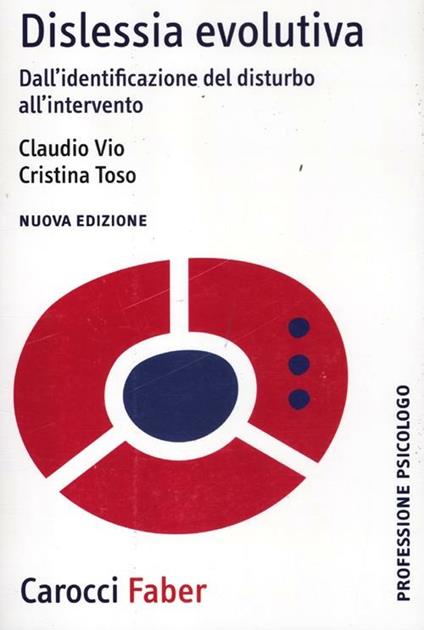 Dislessia evolutiva. Dall'identificazione del disturbo all'intervento -  Claudio Vio, Cristina Toso - copertina