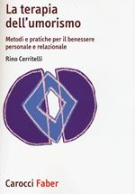 La terapia dell'umorismo. Metodi e pratiche per il benessere personale e relazionale