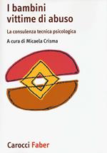 I bambini vittime di violenza. La consulenza tecnica psicologica