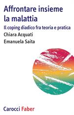 Affrontare insieme la malattia. Il coping diadico fra teoria e pratica