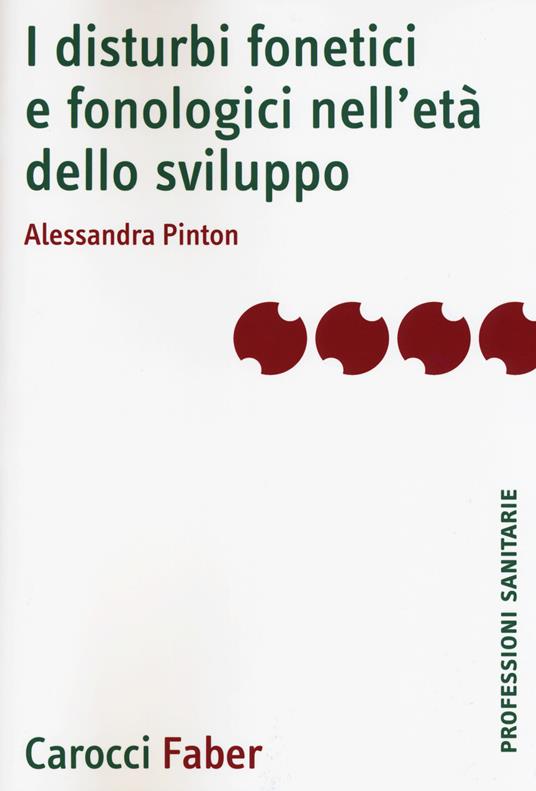 I disturbi fonetici e fonologici nell'età dello sviluppo - Alessandra  Pinton - Libro - Carocci - Le professioni sanitarie | IBS