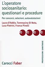 L' operatore sociosanitario: questionari e procedure. Per concorsi, selezioni, autovalutazioni