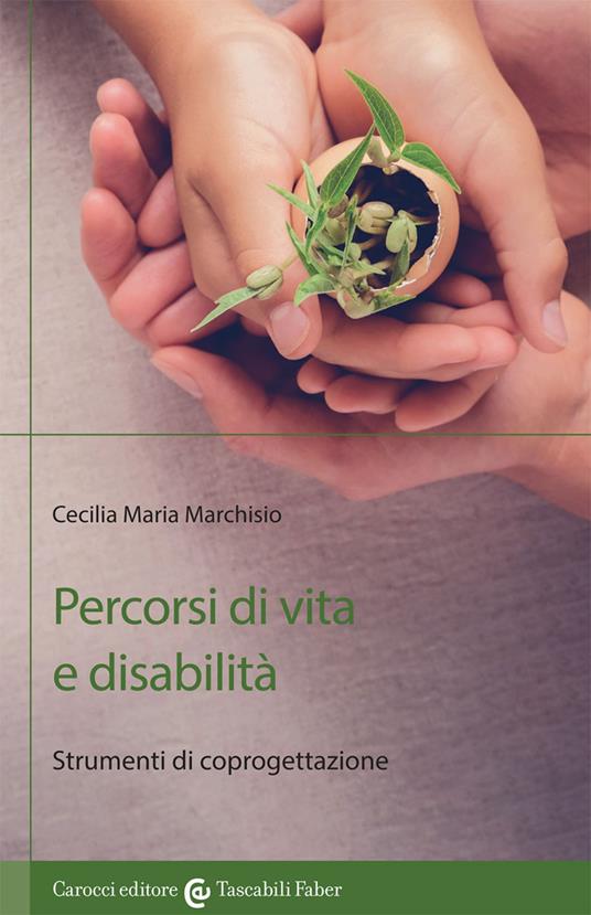 Percorsi di vita e disabilità. Strumenti di coprogettazione - Cecilia Maria Marchisio - copertina
