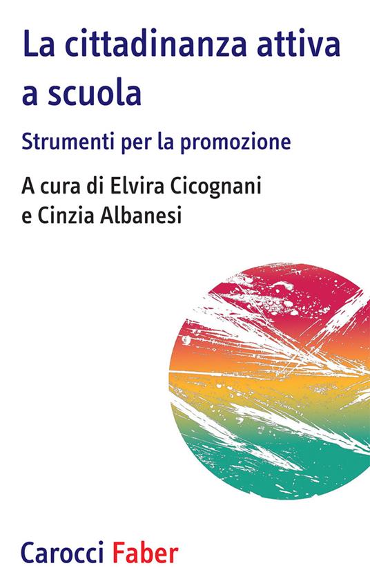 La cittadinanza attiva a scuola. Strumenti per la promozione - copertina