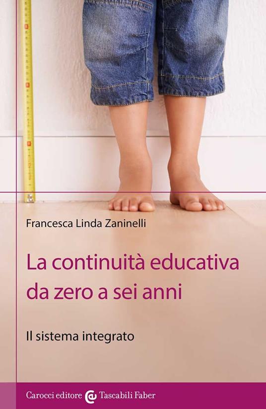 La continuità educativa da zero a sei anni. Il sistema integrato - Francesca Linda Zaninelli - copertina