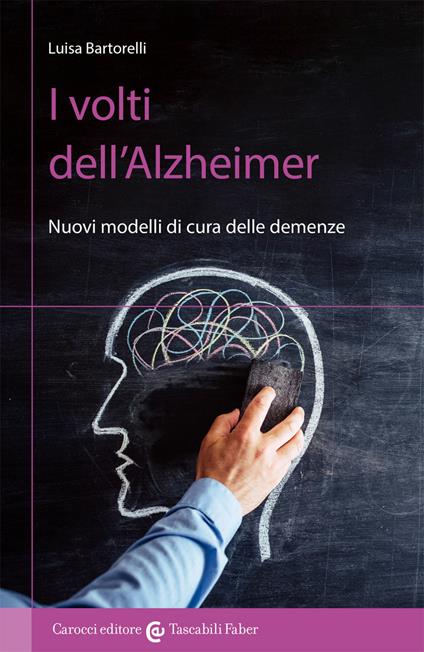 I volti dell'Alzheimer. Nuovi modelli di cura delle demenze - Luisa Bartorelli - copertina