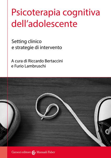 Psicoterapia cognitiva dell'adolescente. Setting clinico e strategie di intervento - copertina