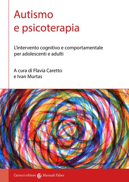 Autismo e psicoterapia. L'intervento cognitivo e comportamentale per adolescenti e adulti - copertina