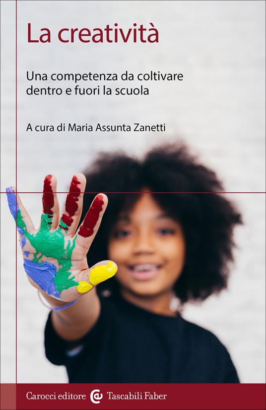 La creatività. Una competenza da coltivare dentro e fuori la scuola - copertina