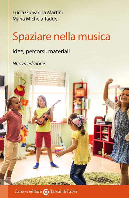 Spaziare nella musica. Idee, percorsi, materiali. Nuova ediz. - Lucia Giovanna Martini,Maria Michela Taddei - copertina