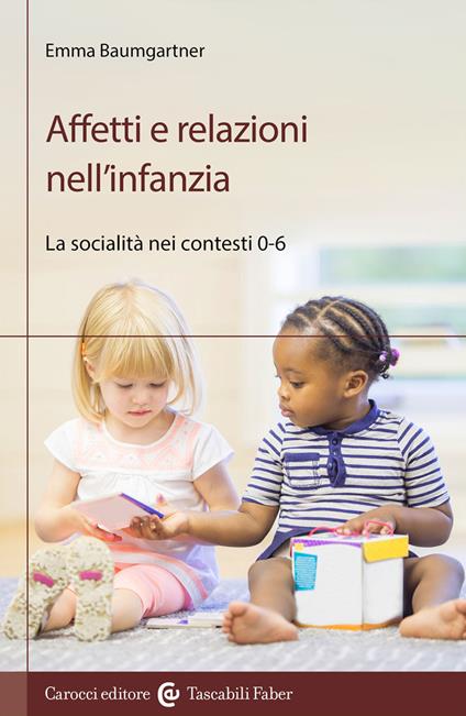 Affetti e relazioni nell'infanzia. La socialità nei contesti 0-6 - Emma Baumgartner - copertina