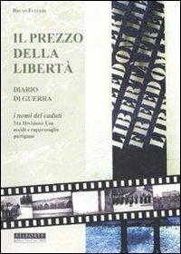 Il prezzo della libertà. Diario di guerra. I nomi dei caduti 34a Divisione USA. Eccidi e rappresaglie partigiani - Bruno Fulceri - copertina