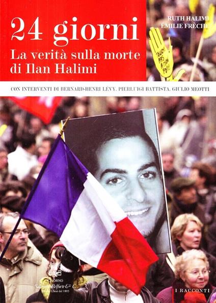 Ventiquattro giorni. La verità sulla morte di Ilan Halimi - Ruth Halimi,Emilie Frèches - copertina