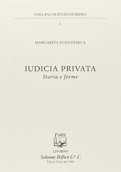 Iudicia privata. Storia e forme - Margarita Fuenteseca - copertina
