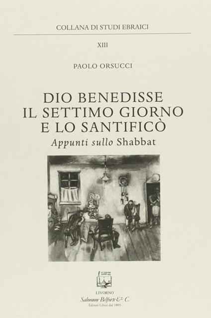 Dio benedisse il settimo giorno e lo santificò. Appunti sullo Shabbat - Paolo Orsucci - copertina