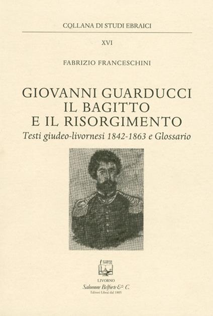 Giovanni Guarducci, il bagitto e il Risorgimento - Fabrizio Franceschini - copertina