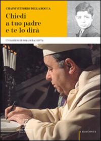 Chiedi a tuo padre. Un rabbino di Roma si racconta - Chajm V. Della Rocca - copertina