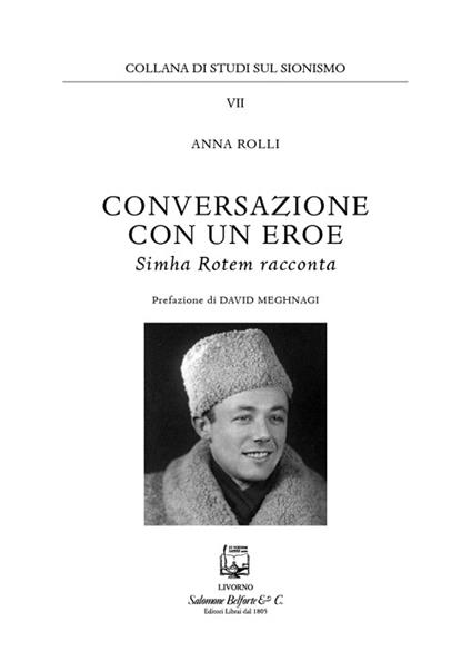 Conversazione con un eroe. Simha Rotem racconta - Anna Rolli - copertina