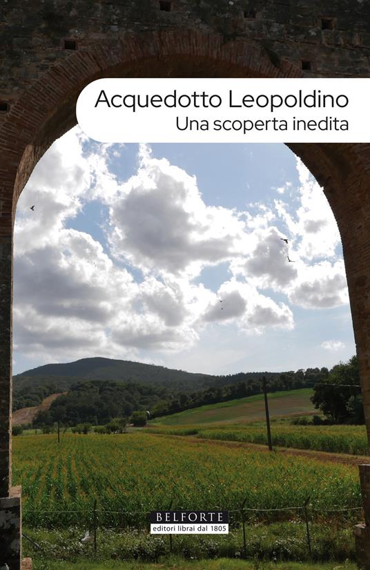 Acquedotto leopoldino. Una scoperta inedita. Con Carta geografica ripiegata - copertina