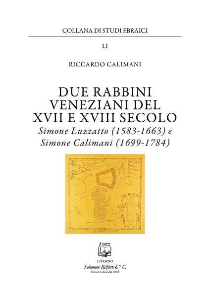 Due rabbini veneziani del XVII e XVIII SECOLO. Simone Luzzato (1583-1663) e Simone Calimani (1699-1784) - Riccardo Calimani - copertina