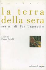 La terra della sera. Scritti di Par Lagerkvist