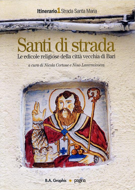 Santi di strada. Le edicole religiose della città vecchia di Bari. Ediz. illustrata. Vol. 1: Strada Santa Maria - copertina