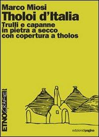 Tholoi d'Italia. Trulli e capanne in pietra a secco con copertura a tholos - Marco Miosi - copertina